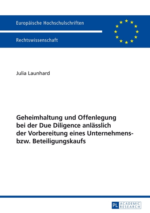 Geheimhaltung und Offenlegung bei der Due Diligence anl&auml;sslich der Vorbereitung eines Unternehmens- bzw. Beteiligungskaufs - Julia Launhard