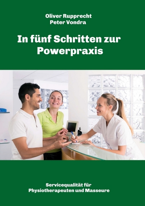 In f&uuml;nf Schritten zur Powerpraxis - Peter Vondra, Oliver Rupprecht