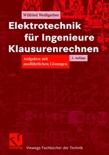 Elektrotechnik f&uuml;r Ingenieure - Klausurenrechnen - Wilfried Wei&szlig;gerber