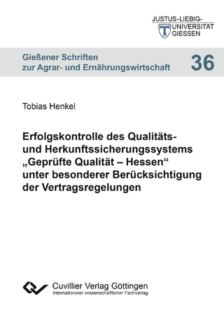 Erfolgskontrolle des Qualitäts- und Herkunftssicherungssystems „Geprüfte Qualität – Hessen“ unter besonderer Berücksichtigung der Vertragsregelungen