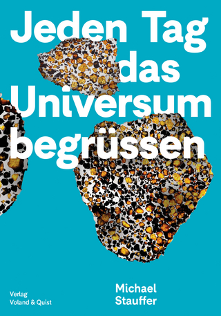 Jeden Tag das Universum begrüssen
