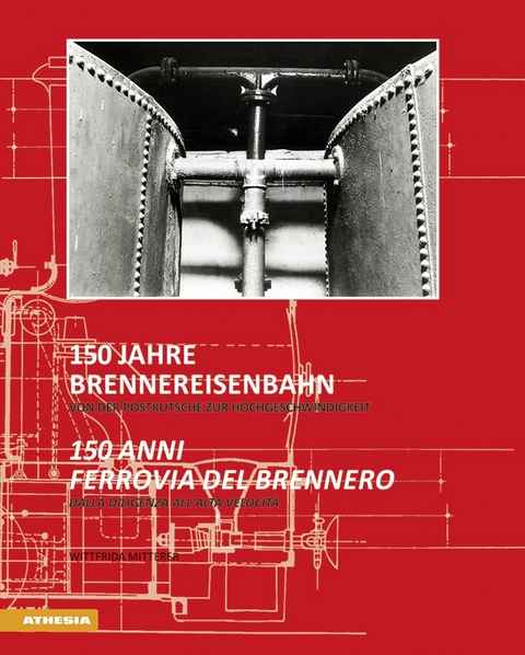 150 Jahre Brennereisenbahn. Von der Postkutsche zur Hochgeschwindigkeit-150 anni ferrovia del Brennero. Dalla diligenza all'alta velocit&Atilde; 