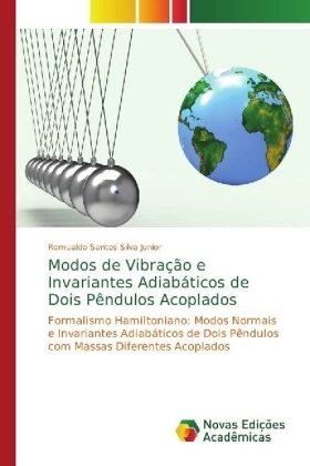 Modos de Vibra&ccedil;&atilde;o e Invariantes Adiab&aacute;ticos de Dois P&ecirc;ndulos Acoplados - Romualdo Santos Silva Junior