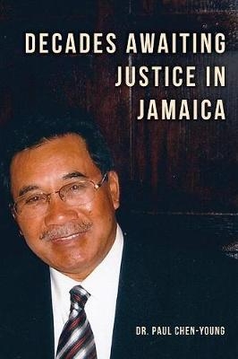 Decades Awaiting Justice in Jamaica - Paul Chen-Young
