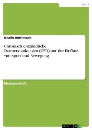 Chronisch entz&Atilde;&frac14;ndliche Darmerkrankungen (CED) und der Einfluss von Sport und Bewegung - Nicole Buchmann