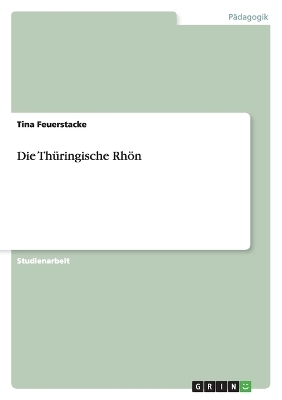 Die Th&uuml;ringische Rh&ouml;n - Tina Feuerstacke