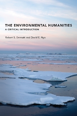 The Environmental Humanities - Robert S. Emmett, David E. Nye
