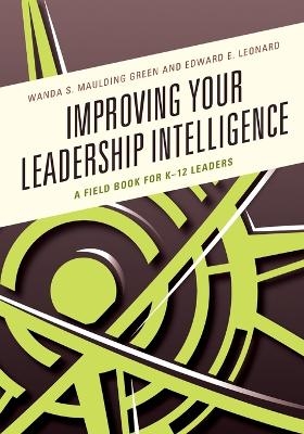 Improving Your Leadership Intelligence - Wanda S. Maulding Green, Edward E. Leonard