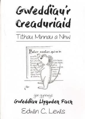 Gweddiau'r Creaduriaid: Tithau, Minnau a Nhw - Edwin C. Lewis