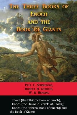 The Three Books of Enoch and the Book of Giants - Paul C Schnieders