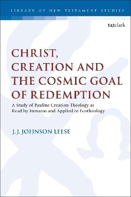 Christ, Creation and the Cosmic Goal of Redemption - Dr J.J. Johnson Leese