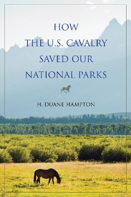 How the U.S. Cavalry Saved Our National Parks
