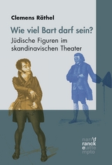 Wieviel Bart darf sein? J&uuml;dische Figuren im skandinavischen Theater - Clemens R&auml;thel