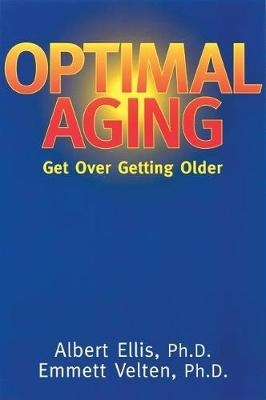 Optimal Aging - Dr. Albert Ellis, Ph.D. Emmett Velten