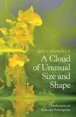 A Cloud of Unusual Size and Shape - Matt Donovan