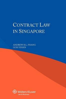 Contract Law in Singapore - A B L Phan, G Yihan, Andrew B L Phang, Goh Yihan