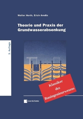 Theorie und Praxis der Grundwasserabsenkung - Walter Herth, Erich Arndts