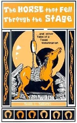 The Horse That Fell Through the Stage - Mason L. Matthews