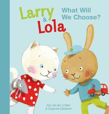 Larry and Lola. What Will We Choose? - Elly Van Der Linden
