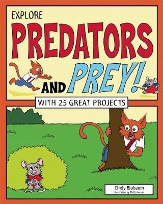 Explore Predators and Prey! - Cindy Blobaum
