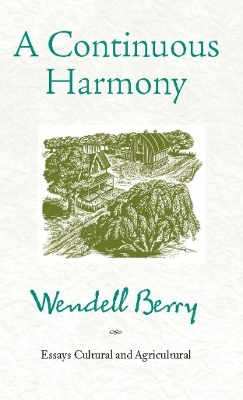 A Continuous Harmony - Wendell Berry