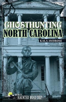 Ghosthunting North Carolina - Kala Ambrose