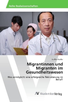 Migrantinnen und Migranten im Gesundheitswesen - Steffen Kadler