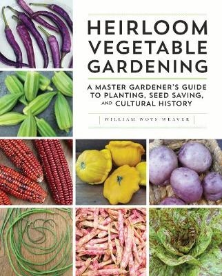 Heirloom Vegetable Gardening - William Woys Weaver