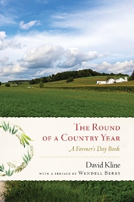 Round of a Country Year - David Kline, Wendell Berry