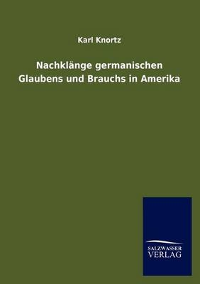 NachklÃ¤nge germanischen Glaubens und Brauchs in Amerika
