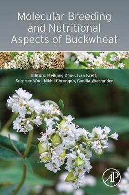 Molecular Breeding and Nutritional Aspects of Buckwheat - Meiliang Zhou, Ivan Kreft, Sun-Hee Woo, Nikhil Chrungoo, Gunilla Wieslander