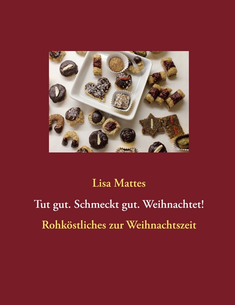 Tut gut. Schmeckt gut. Weihnachtet! - Lisa Mattes