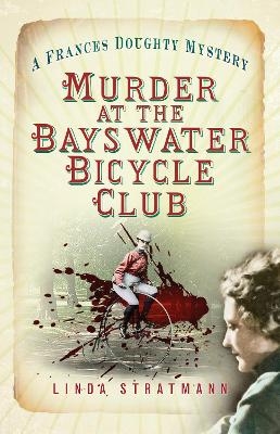 Murder at the Bayswater Bicycle Club - Linda Stratmann