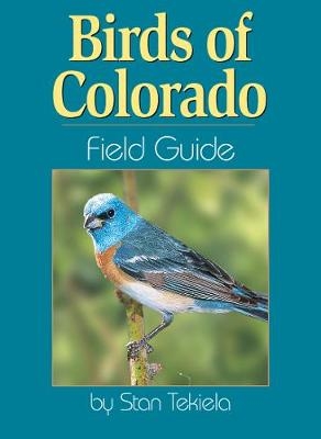 Birds of Colorado Field Guide - Stan Tekiela