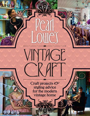 Pearl Lowe&rsquo;s Vintage Craft - Pearl Lowe