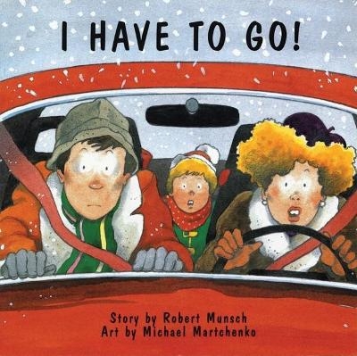 I Have to Go! - Robert Munsch