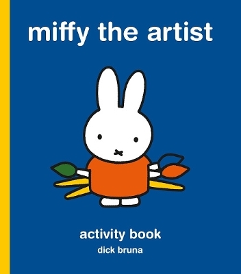 Miffy the Artist: Activity Book - Dick Bruna