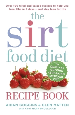 The Sirtfood Diet Recipe Book - Aidan Goggins, Glen Matten