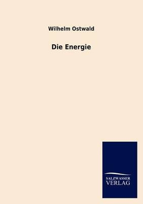 Die Energie - Wilhelm Ostwald