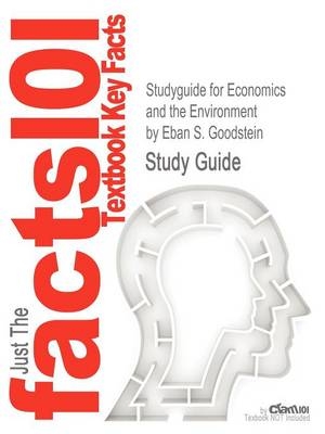 Studyguide for Economics and the Environment by Goodstein, Eban S., ISBN 9780470561096 -  Cram101 Textbook Reviews