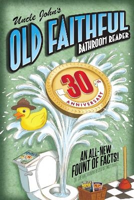 Uncle John's OLD FAITHFUL 30th Anniversary Bathroom Reader -  Bathroom Readers' Institute