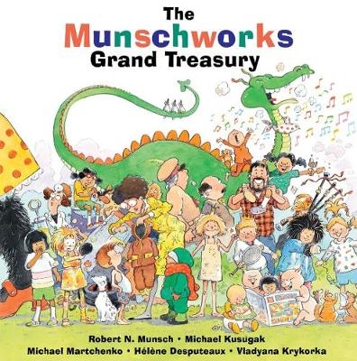 The Munschworks Grand Treasury - Robert Munsch, Michael Kusugak