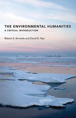The Environmental Humanities - Robert S. Emmett, David E. Nye