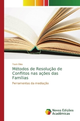 M&eacute;todos de Resolu&ccedil;&atilde;o de Conflitos nas a&ccedil;&otilde;es das Fam&iacute;lias - Paulo Dias