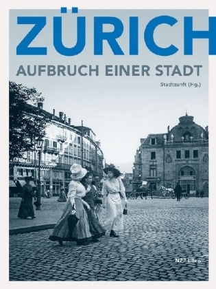 Z&uuml;rich &ndash; Aufbruch einer Stadt - 