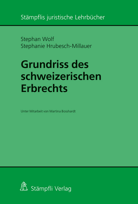 Grundriss des schweizerischen Erbrechts - Stephan Wolf, Stephanie Hrubesch-Millauer