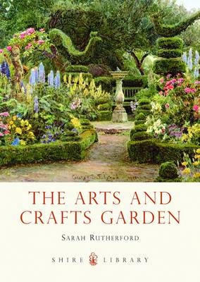 The Arts and Crafts Garden - Sarah Rutherford