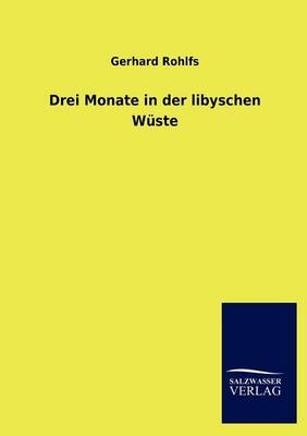 Drei Monate in der libyschen W&Atilde;&frac14;ste - Gerhard Rohlfs
