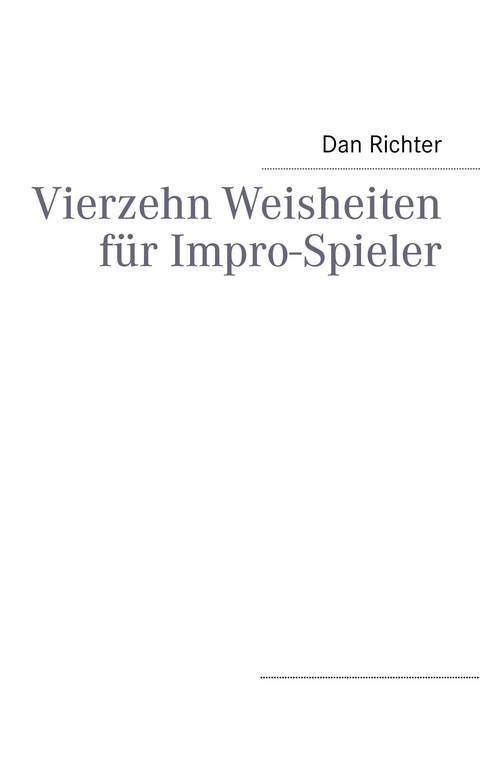 Vierzehn Weisheiten f&uuml;r Impro-Spieler - Dan Richter