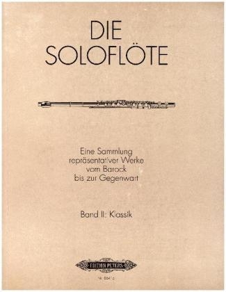 Die Solofl&ouml;te, Band 2: Klassik -Eine Sammlung repr&auml;sentativer Werke vom Barock bis zur Gegenwart- -  Various